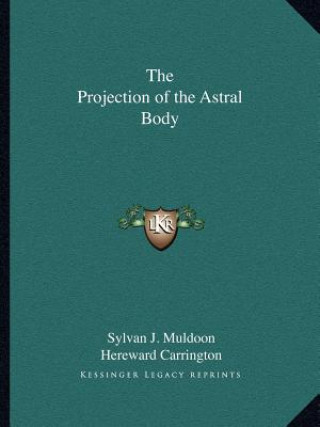 Book The Projection of the Astral Body Sylvan J. Muldoon