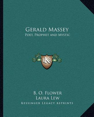 Kniha Gerald Massey: Poet, Prophet and Mystic B. O. Flower
