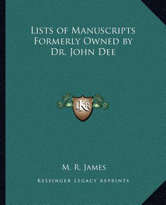 Kniha Lists of Manuscripts Formerly Owned by Dr. John Dee M. R. James