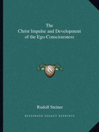 Carte The Christ Impulse and Development of the Ego-Consciousness Rudolf Steiner