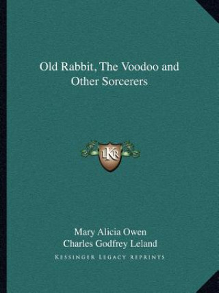 Kniha Old Rabbit, the Voodoo and Other Sorcerers Mary Alicia Owen