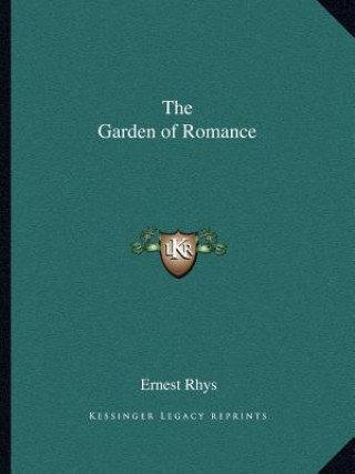 Kniha The Garden of Romance Ernest Rhys