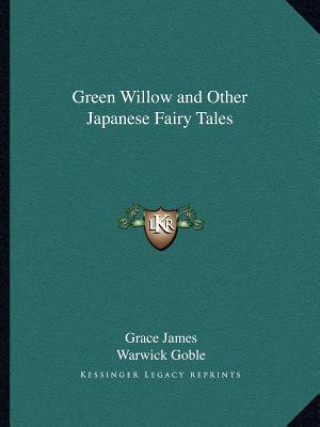 Kniha Green Willow and Other Japanese Fairy Tales Grace James