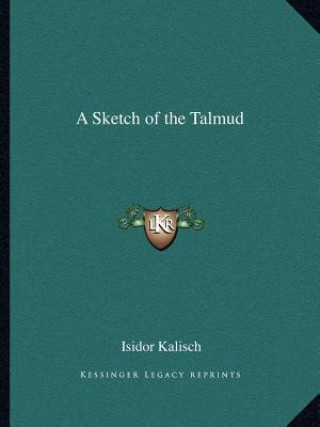 Kniha A Sketch of the Talmud Isidor Kalisch