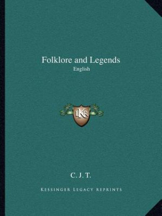 Libro Folklore and Legends: English C. J. T.