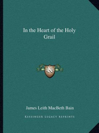 Kniha In the Heart of the Holy Grail James Leith Macbeth Bain