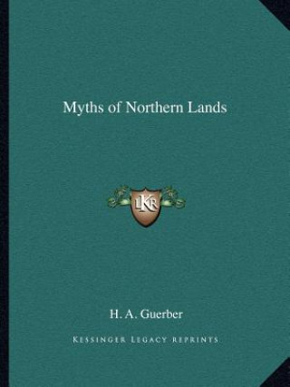 Kniha Myths of Northern Lands H. a. Guerber