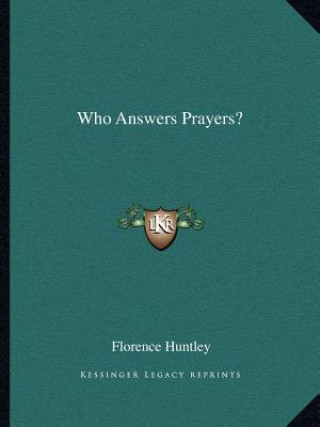 Kniha Who Answers Prayers? Florence Huntley