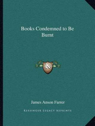 Kniha Books Condemned to Be Burnt James Anson Farrer