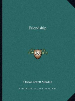 Kniha Friendship Orison Swett Marden