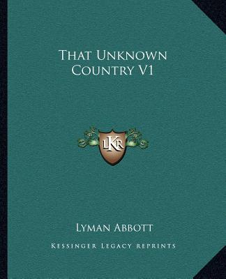 Книга That Unknown Country V1 Lyman Abbott