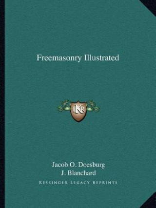 Kniha Freemasonry Illustrated Jacob O. Doesburg