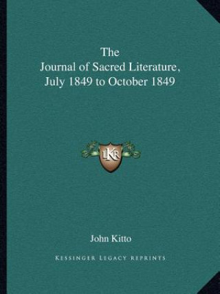 Kniha The Journal of Sacred Literature, July 1849 to October 1849 John Kitto