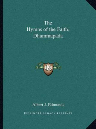 Kniha The Hymns of the Faith, Dhammapada Albert Joseph Edmunds