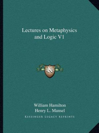 Kniha Lectures on Metaphysics and Logic V1 William Hamilton