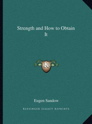 Könyv Strength and How to Obtain It Eugen Sandow