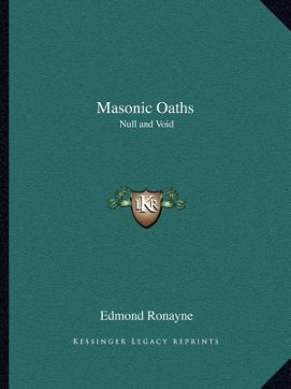 Könyv Masonic Oaths: Null and Void Edmond Ronayne