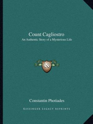 Kniha Count Cagliostro: An Authentic Story of a Mysterious Life Constantin Photiades