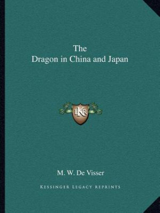 Kniha The Dragon in China and Japan M. W. de Visser