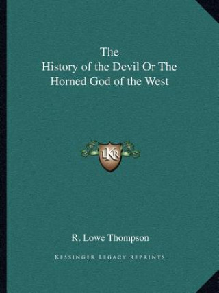 Książka The History of the Devil Or The Horned God of the West R. Lowe Thompson