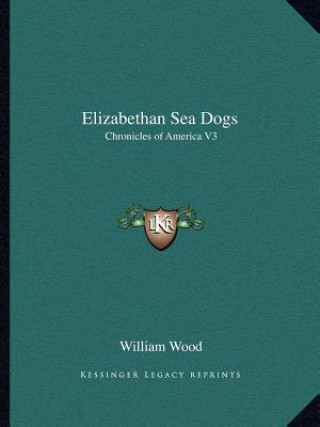 Carte Elizabethan Sea Dogs: Chronicles of America V3 William Wood