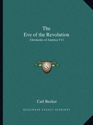 Buch The Eve of the Revolution: Chronicles of America V11 Carl Becker