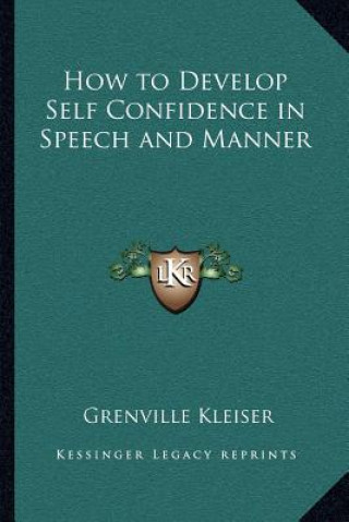 Carte How to Develop Self Confidence in Speech and Manner Grenville Kleiser