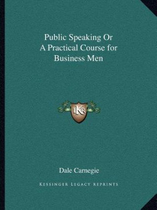 Книга Public Speaking or a Practical Course for Business Men Dale Carnegie