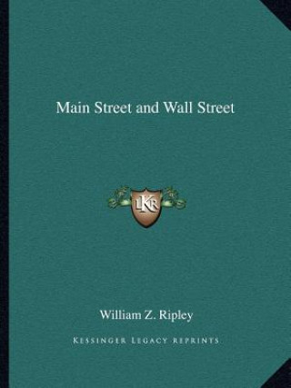 Carte Main Street and Wall Street William Z. Ripley