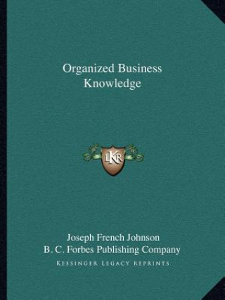 Könyv Organized Business Knowledge Joseph French Johnson