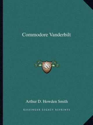 Book Commodore Vanderbilt Arthur D. Howden Smith