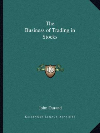 Kniha The Business of Trading in Stocks John Durand