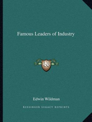 Книга Famous Leaders of Industry Edwin Wildman