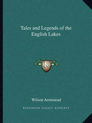 Kniha Tales and Legends of the English Lakes Wilson Armistead