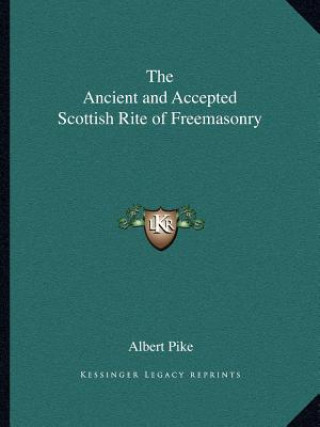 Książka The Ancient and Accepted Scottish Rite of Freemasonry Albert Pike