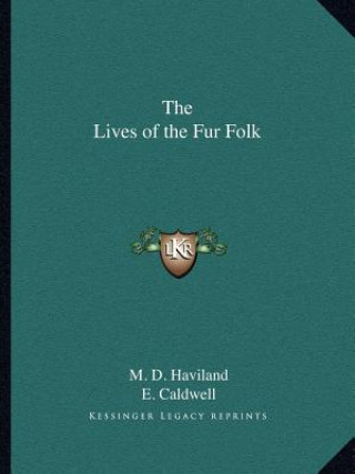 Kniha The Lives of the Fur Folk M. D. Haviland