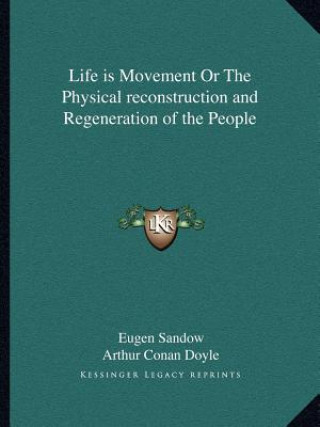 Livre Life Is Movement or the Physical Reconstruction and Regeneration of the People Eugen Sandow