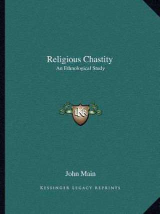 Carte Religious Chastity: An Ethnological Study John Main