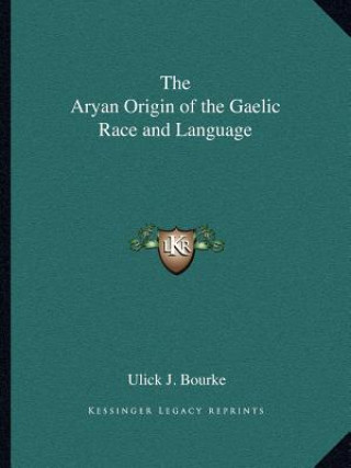 Libro The Aryan Origin of the Gaelic Race and Language Ulick J. Bourke