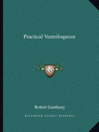 Książka Practical Ventriloquism Robert Ganthony