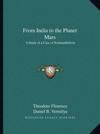 Carte From India to the Planet Mars: A Study of a Case of Somnambulism Theodore Flournoy