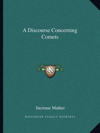Knjiga A Discourse Concerning Comets Increase Mather