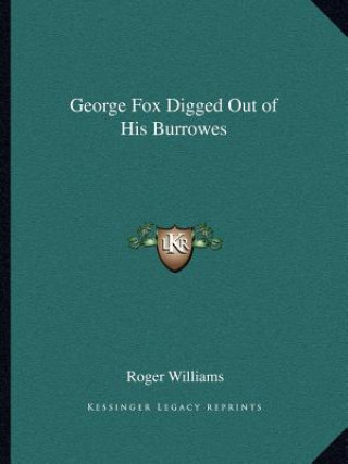 Kniha George Fox Digged Out of His Burrowes Roger Williams