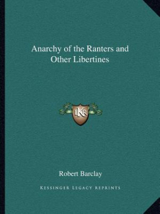 Kniha Anarchy of the Ranters and Other Libertines Robert Barclay