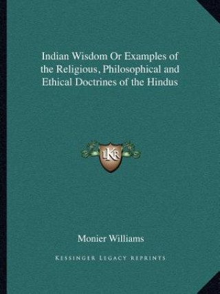 Książka Indian Wisdom or Examples of the Religious, Philosophical and Ethical Doctrines of the Hindus Monier Williams