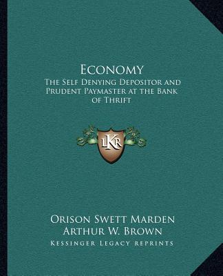 Livre Economy: The Self Denying Depositor and Prudent Paymaster at the Bank of Thrift Orison Swett Marden