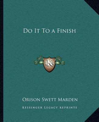 Carte Do It to a Finish Orison Swett Marden