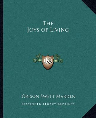 Könyv The Joys of Living Orison Swett Marden