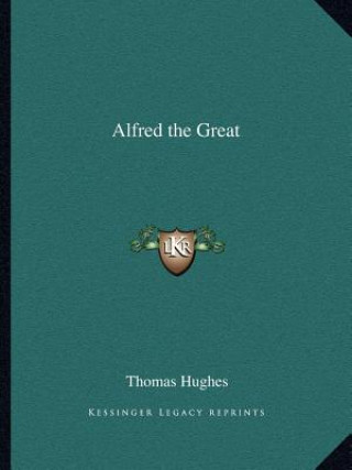 Carte Alfred the Great Thomas Hughes