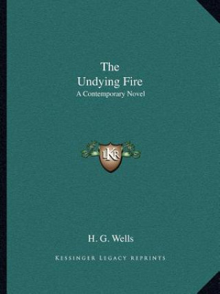 Könyv The Undying Fire: A Contemporary Novel H. G. Wells